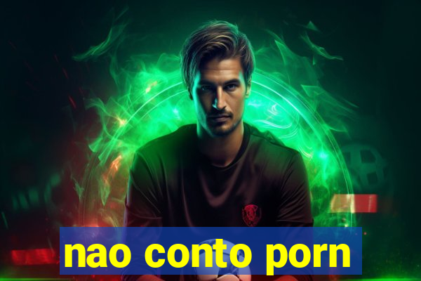 nao conto porn